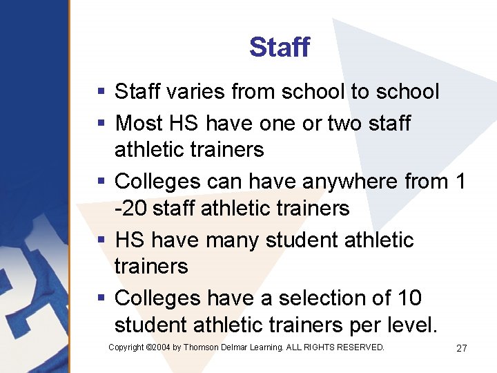 Staff § Staff varies from school to school § Most HS have one or