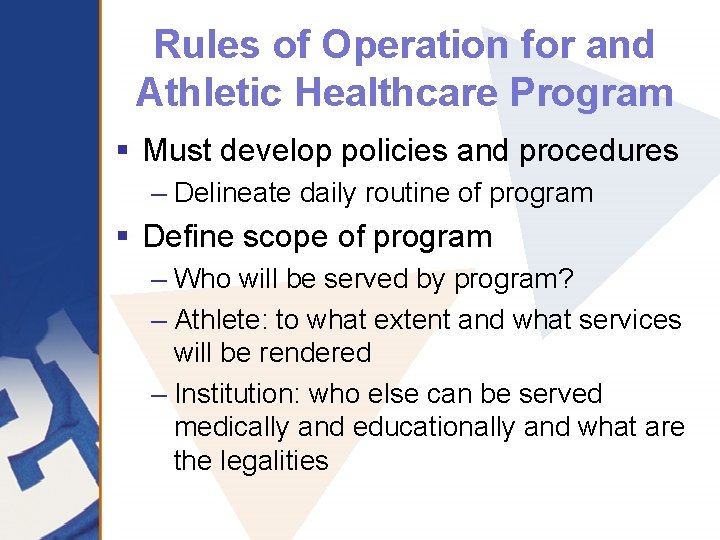 Rules of Operation for and Athletic Healthcare Program § Must develop policies and procedures