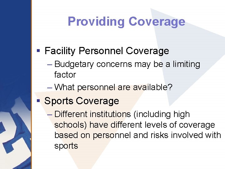 Providing Coverage § Facility Personnel Coverage – Budgetary concerns may be a limiting factor