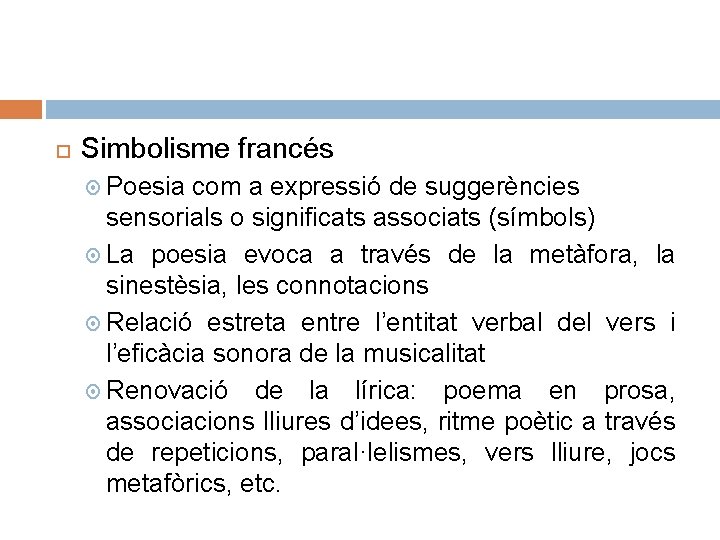  Simbolisme francés Poesia com a expressió de suggerències sensorials o significats associats (símbols)