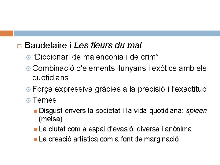  Baudelaire i Les fleurs du mal “Diccionari de malenconia i de crim” Combinació