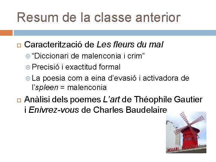 Resum de la classe anterior Caracterització de Les fleurs du mal “Diccionari de malenconia