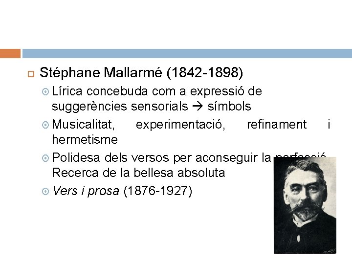  Stéphane Mallarmé (1842 -1898) Lírica concebuda com a expressió de suggerències sensorials símbols