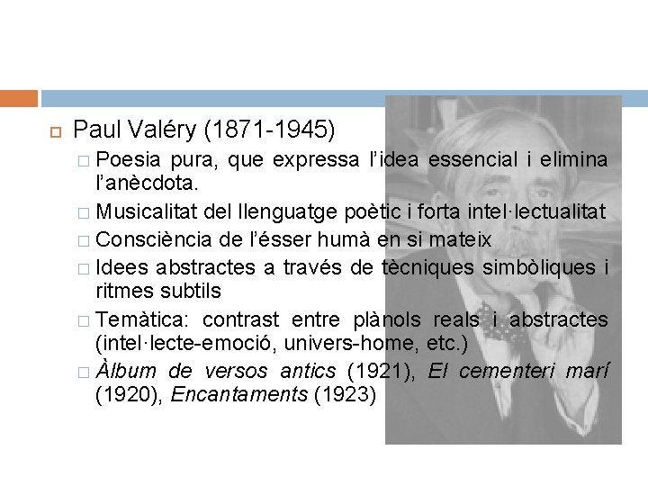  Paul Valéry (1871 -1945) � Poesia pura, que expressa l’idea essencial i elimina