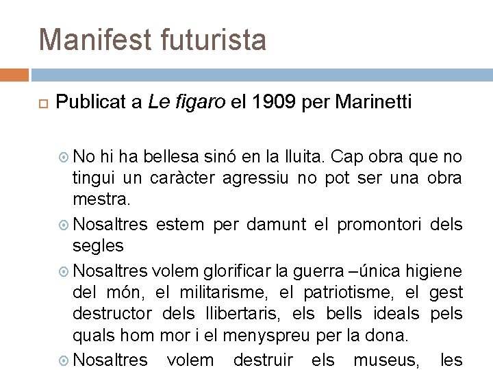 Manifest futurista Publicat a Le figaro el 1909 per Marinetti No hi ha bellesa