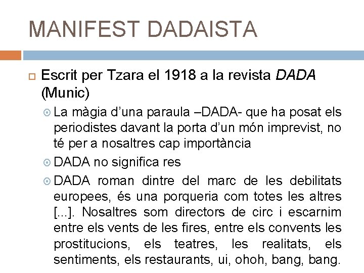 MANIFEST DADAISTA Escrit per Tzara el 1918 a la revista DADA (Munic) La màgia