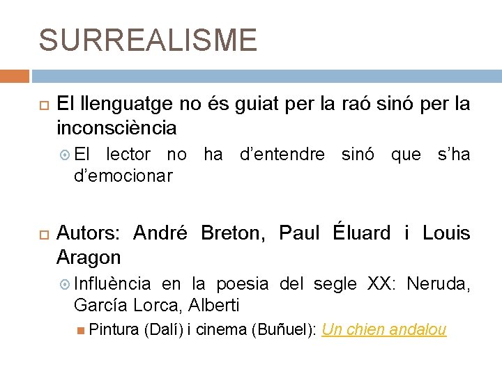 SURREALISME El llenguatge no és guiat per la raó sinó per la inconsciència El