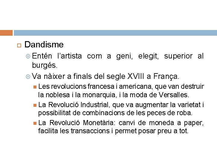  Dandisme Entén l’artista com a geni, elegit, superior al burgés. Va nàixer a