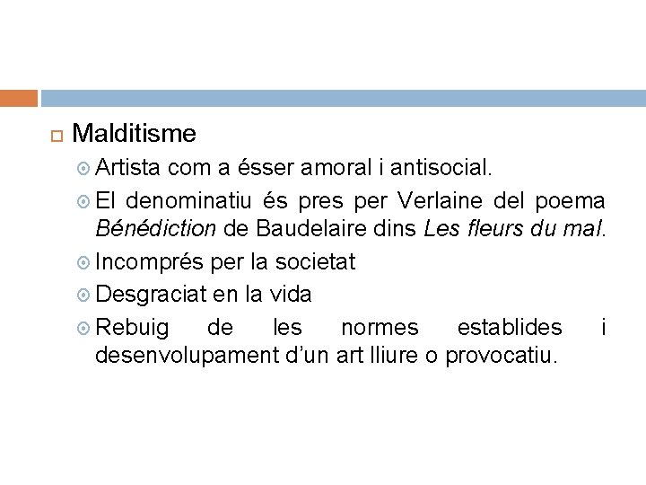  Malditisme Artista com a ésser amoral i antisocial. El denominatiu és pres per