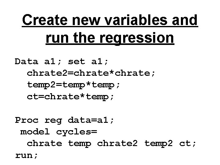 Create new variables and run the regression Data a 1; set a 1; chrate
