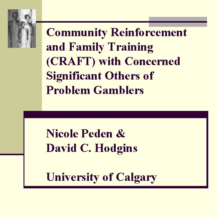 Community Reinforcement and Family Training (CRAFT) with Concerned Significant Others of Problem Gamblers Nicole