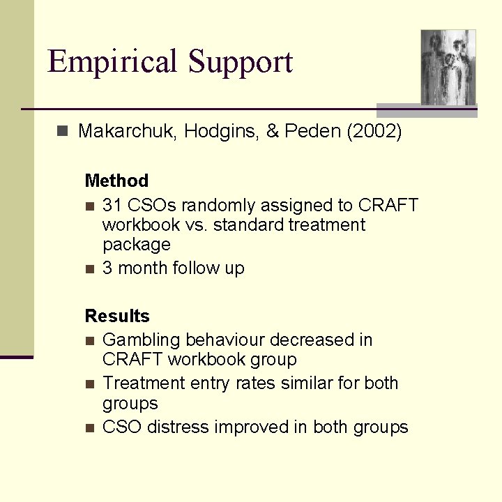 Empirical Support n Makarchuk, Hodgins, & Peden (2002) Method n 31 CSOs randomly assigned