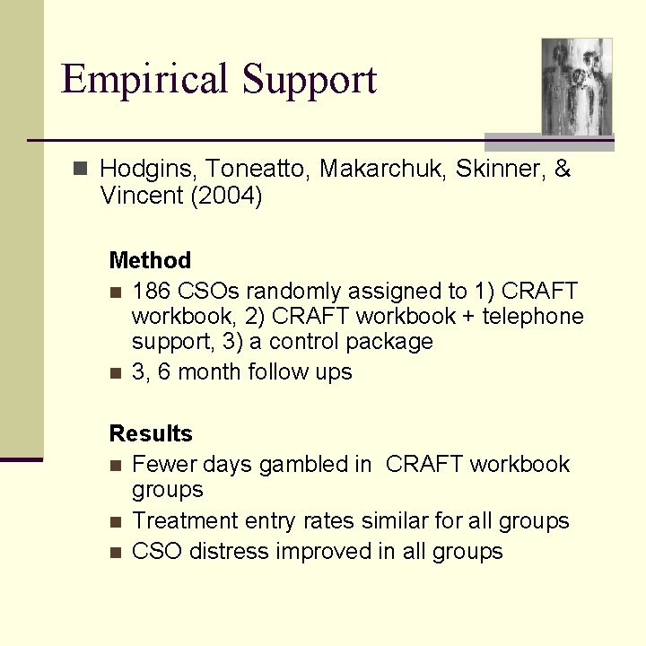 Empirical Support n Hodgins, Toneatto, Makarchuk, Skinner, & Vincent (2004) Method n 186 CSOs