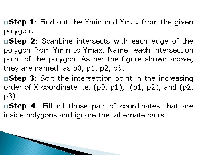 � Step 1: Find out the Ymin and Ymax from the given polygon. �