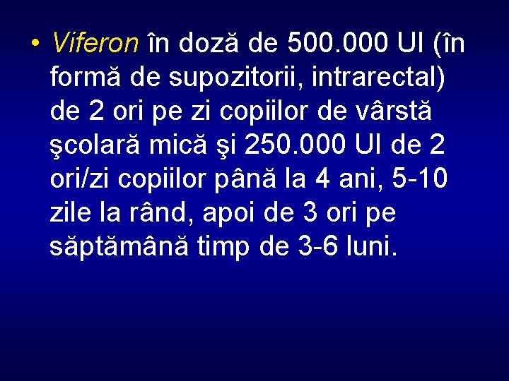  • Viferon în doză de 500. 000 UI (în formă de supozitorii, intrarectal)