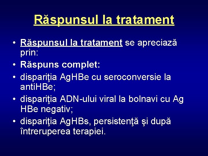 Răspunsul la tratament • Răspunsul la tratament se apreciază prin: • Răspuns complet: •
