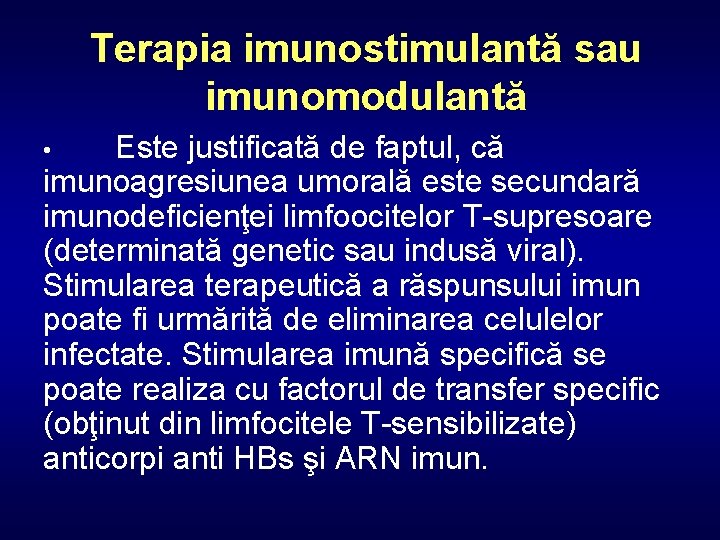 Terapia imunostimulantă sau imunomodulantă Este justificată de faptul, că imunoagresiunea umorală este secundară imunodeficienţei