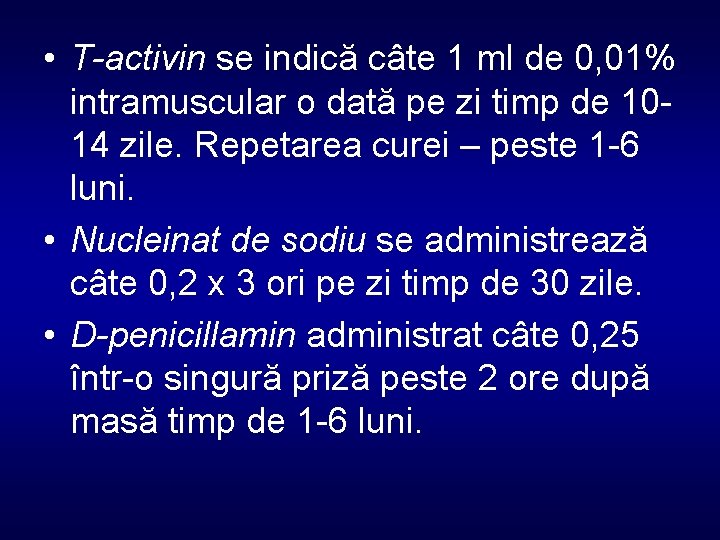  • T-activin se indică câte 1 ml de 0, 01% intramuscular o dată