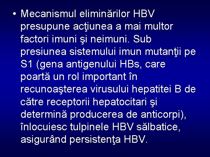  • Mecanismul eliminărilor HBV presupune acţiunea a mai multor factori imuni şi neimuni.