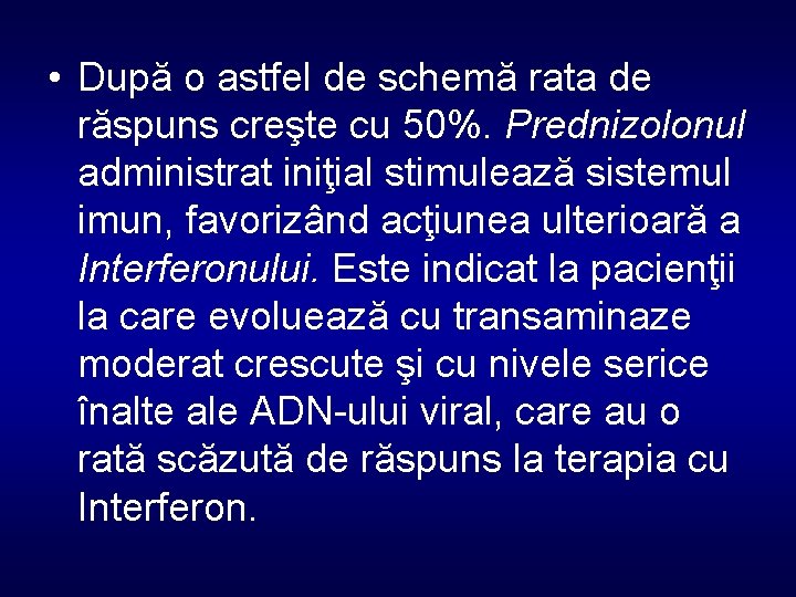  • După o astfel de schemă rata de răspuns creşte cu 50%. Prednizolonul