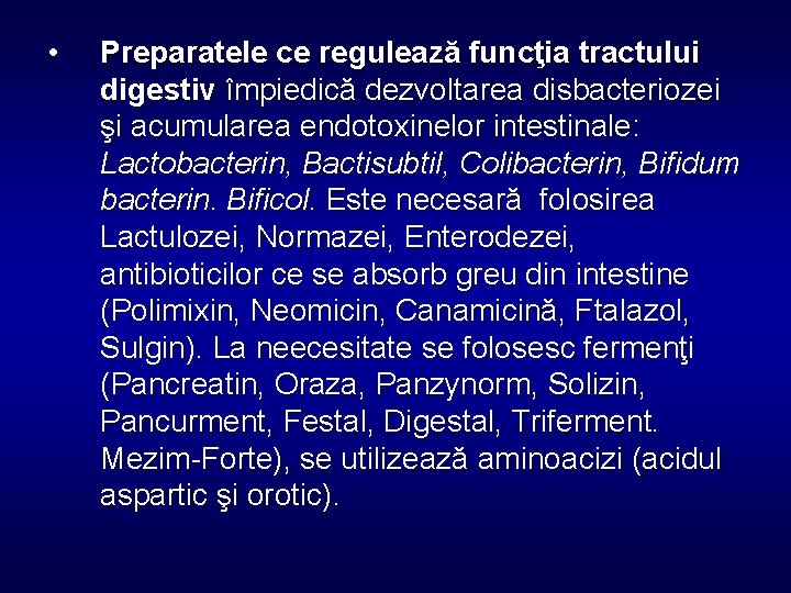  • Preparatele ce regulează funcţia tractului digestiv împiedică dezvoltarea disbacteriozei şi acumularea endotoxinelor