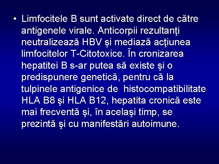  • Limfocitele B sunt activate direct de către antigenele virale. Anticorpii rezultanţi neutralizează