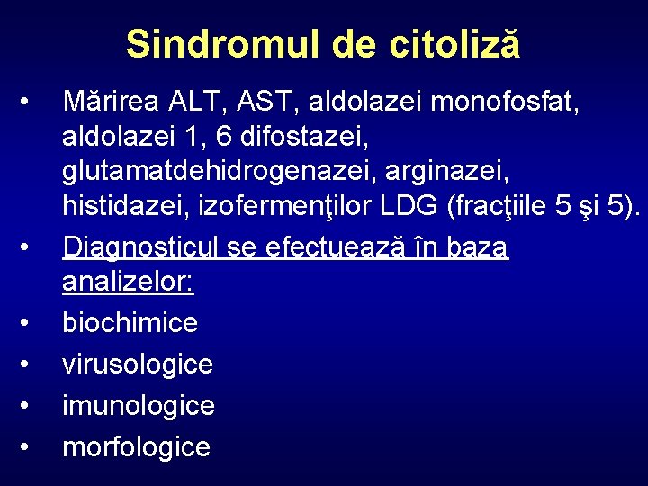 Sindromul de citoliză • • • Mărirea ALT, AST, aldolazei monofosfat, aldolazei 1, 6