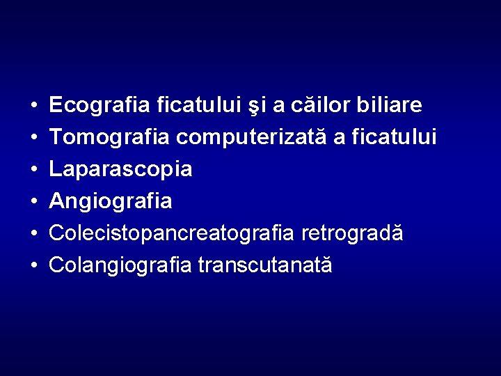  • • • Ecografia ficatului şi a căilor biliare Tomografia computerizată a ficatului