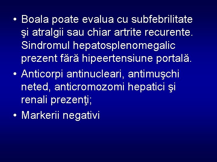  • Boala poate evalua cu subfebrilitate şi atralgii sau chiar artrite recurente. Sindromul