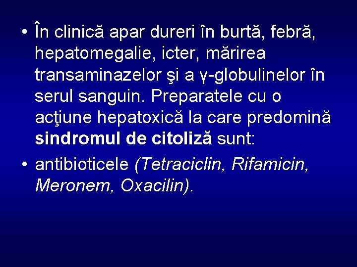  • În clinică apar dureri în burtă, febră, hepatomegalie, icter, mărirea transaminazelor şi