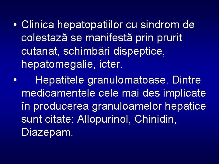  • Clinica hepatopatiilor cu sindrom de colestază se manifestă prin prurit cutanat, schimbări