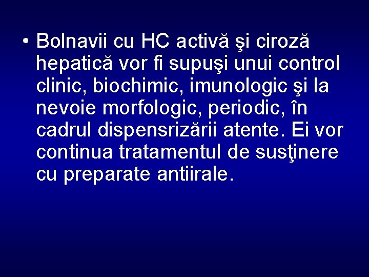  • Bolnavii cu HC activă şi ciroză hepatică vor fi supuşi unui control