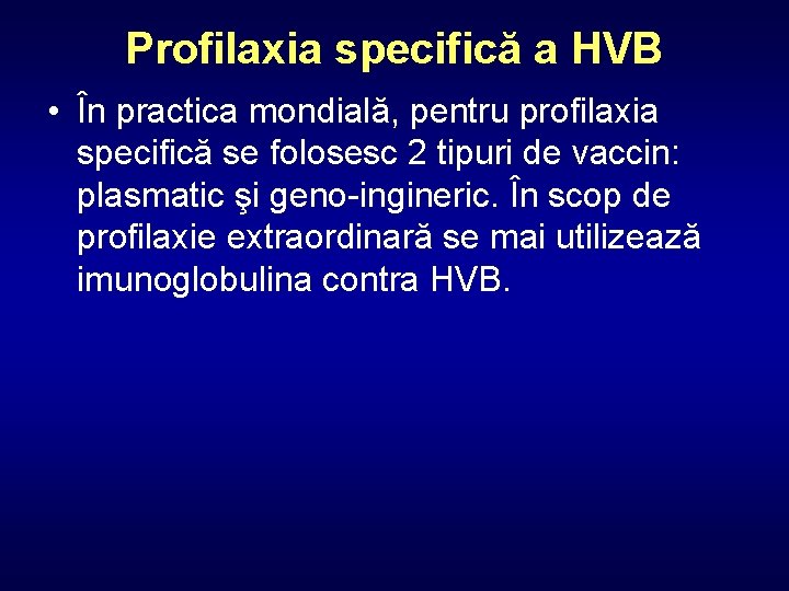 Profilaxia specifică a HVB • În practica mondială, pentru profilaxia specifică se folosesc 2