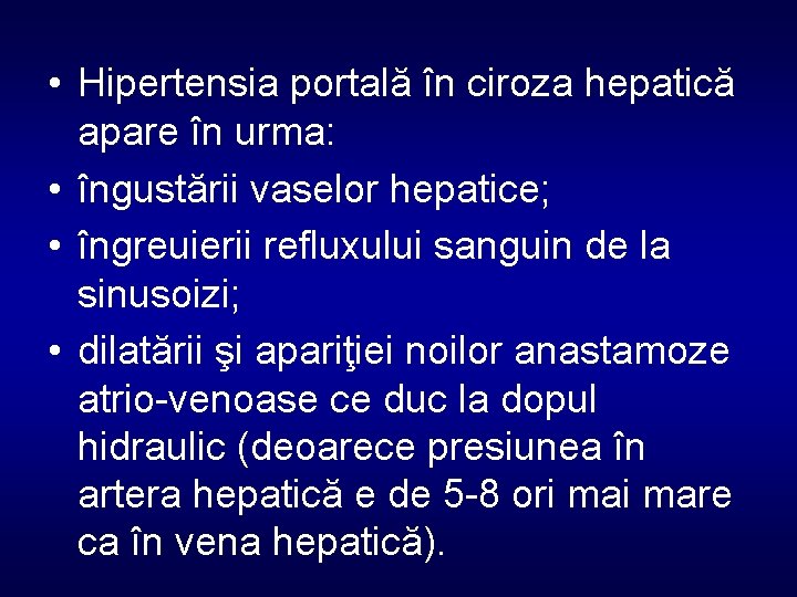  • Hipertensia portală în ciroza hepatică apare în urma: • îngustării vaselor hepatice;