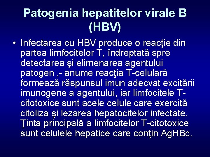 Patogenia hepatitelor virale B (HBV) • Infectarea cu HBV produce o reacţie din partea