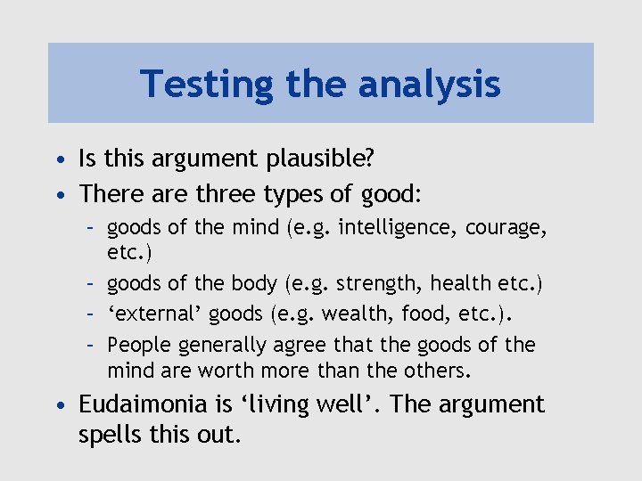 Testing the analysis • Is this argument plausible? • There are three types of