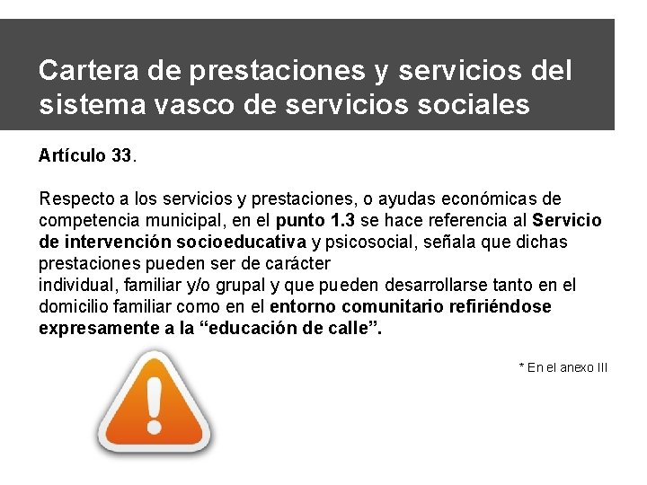 Cartera de prestaciones y servicios del sistema vasco de servicios sociales Artículo 33. Respecto