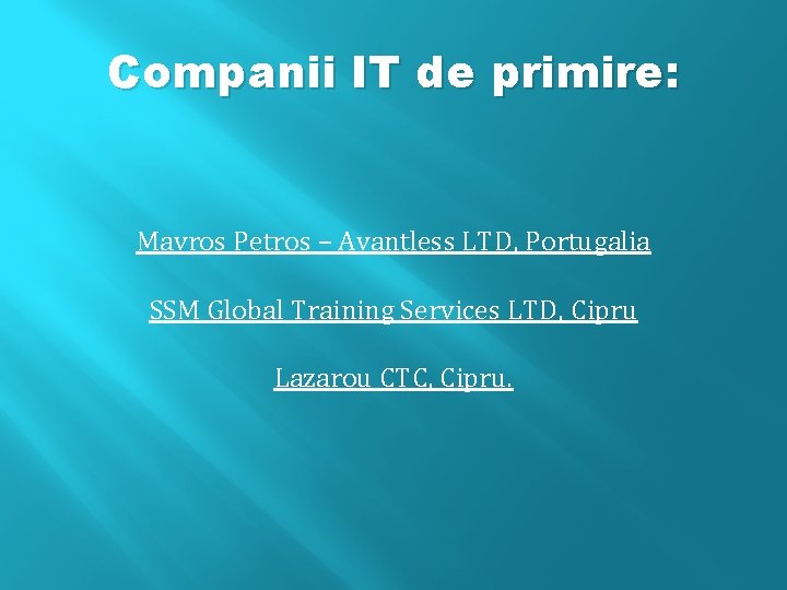 Companii IT de primire: Mavros Petros – Avantless LTD, Portugalia SSM Global Training Services