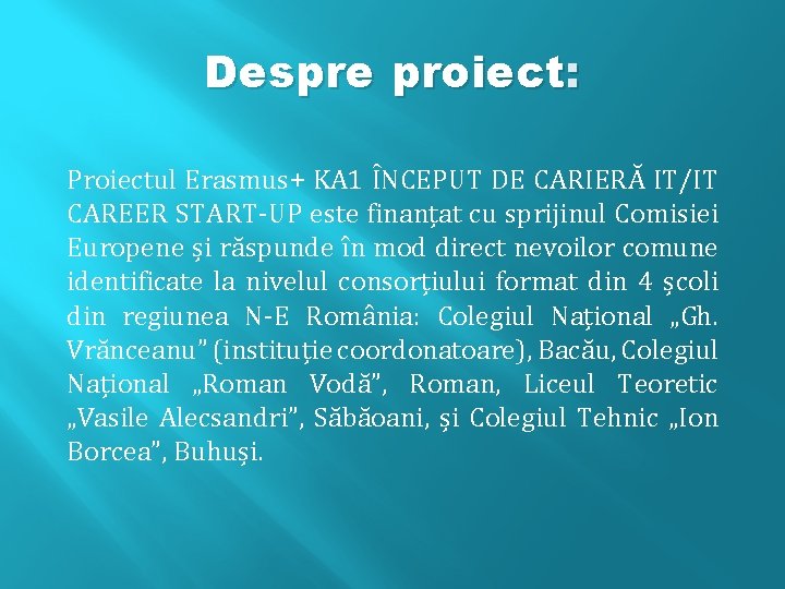 Despre proiect: Proiectul Erasmus+ KA 1 ÎNCEPUT DE CARIERĂ IT/IT CAREER START-UP este finanțat