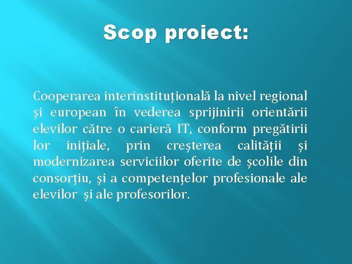 Scop proiect: Cooperarea interinstituțională la nivel regional și european în vederea sprijinirii orientării elevilor