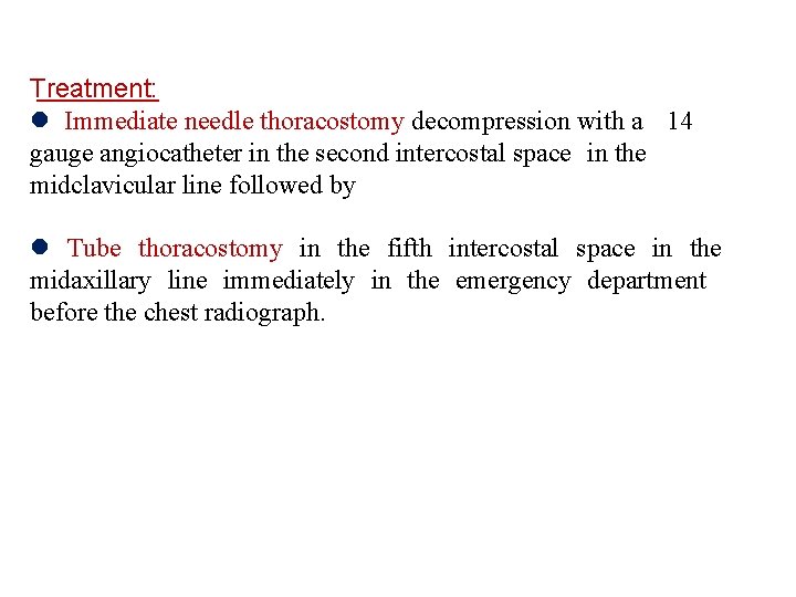 Treatment: Immediate needle thoracostomy decompression with a 14 gauge angiocatheter in the second intercostal