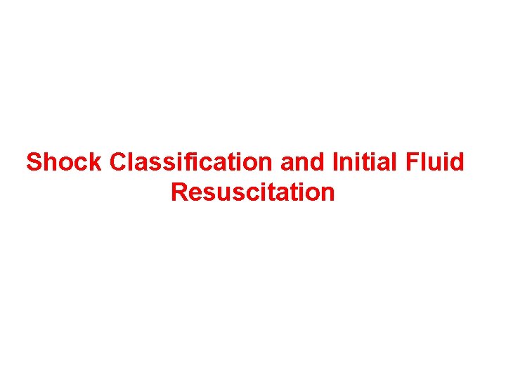 Shock Classification and Initial Fluid Resuscitation 