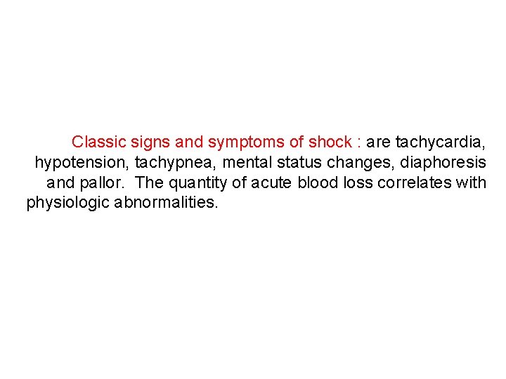 Classic signs and symptoms of shock : are tachycardia, hypotension, tachypnea, mental status changes,