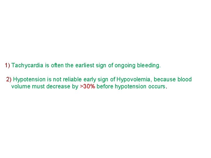 1) Tachycardia is often the earliest sign of ongoing bleeding. 2) Hypotension is not
