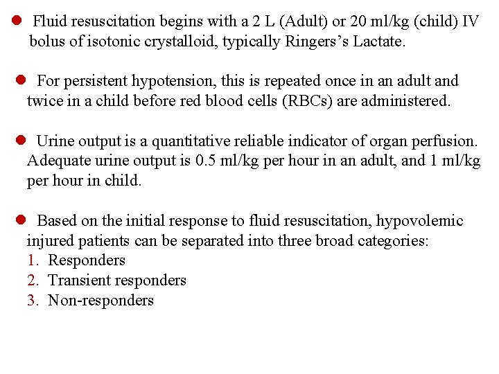  Fluid resuscitation begins with a 2 L (Adult) or 20 ml/kg (child) IV