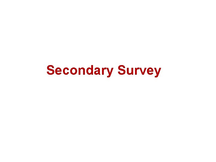 Secondary Survey 