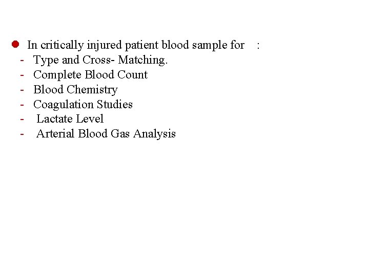 In critically injured patient blood sample for - Type and Cross- Matching. -