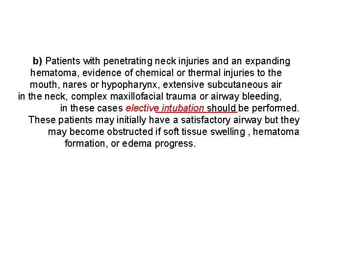 b) Patients with penetrating neck injuries and an expanding hematoma, evidence of chemical or