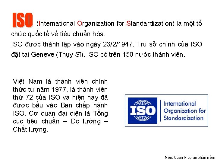 (International Organization for Standardization) là một tổ chức quốc tế về tiêu chuẩn hóa.