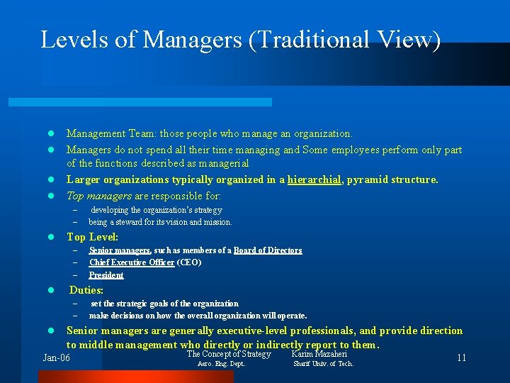 Levels of Managers (Traditional View) l l Management Team: those people who manage an